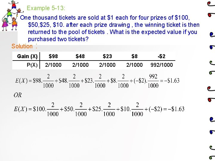 Example 5 -13: One thousand tickets are sold at $1 each for four prizes