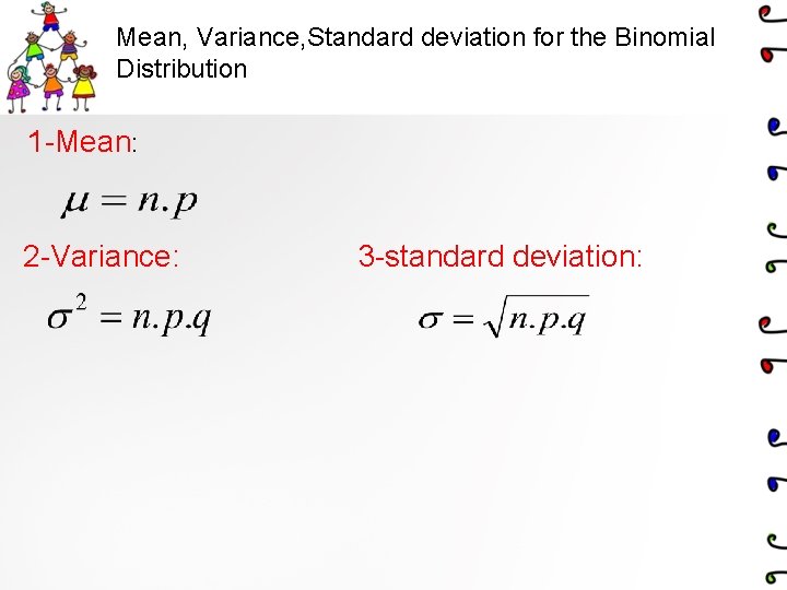 Mean, Variance, Standard deviation for the Binomial Distribution 1 -Mean: 2 -Variance: 3 -standard