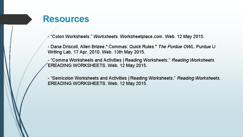 Resources - “Colon Worksheets. ” Worksheets. Worksheetplace. com. Web. 12 May 2015. - Dana