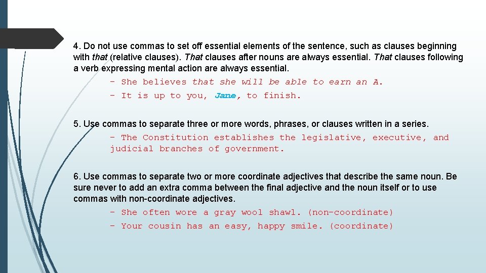 4. Do not use commas to set off essential elements of the sentence, such