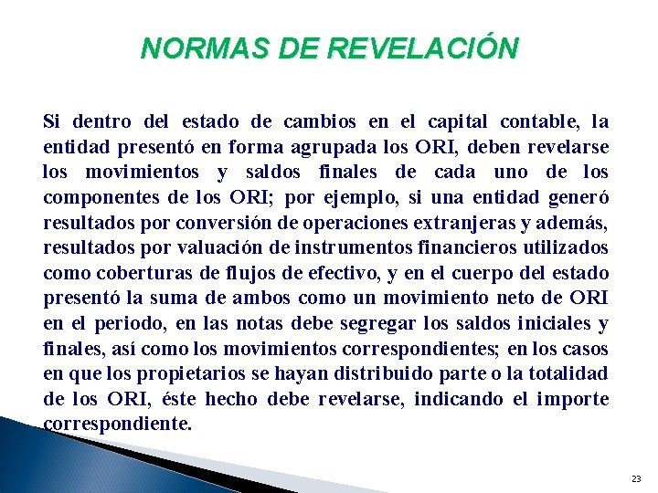 NORMAS DE REVELACIÓN Si dentro del estado de cambios en el capital contable, la