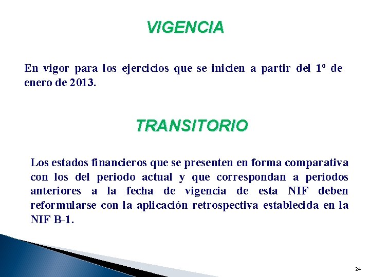 VIGENCIA En vigor para los ejercicios que se inicien a partir del 1º de