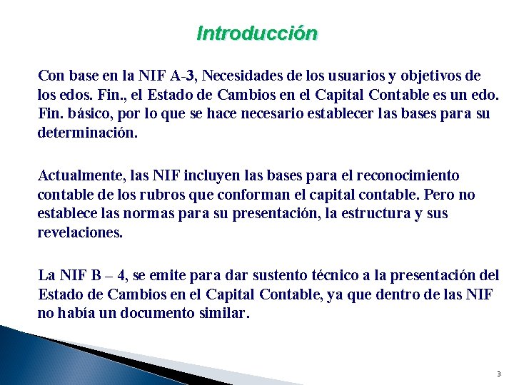 Introducción Con base en la NIF A-3, Necesidades de los usuarios y objetivos de