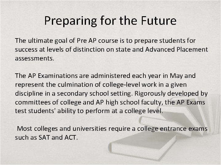 Preparing for the Future The ultimate goal of Pre AP course is to prepare