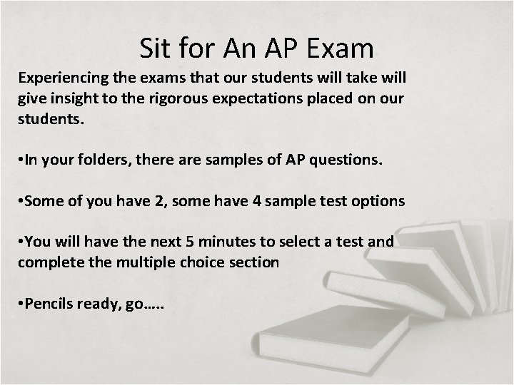 Sit for An AP Exam Experiencing the exams that our students will take will