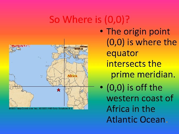 So Where is (0, 0)? • The origin point (0, 0) is where the