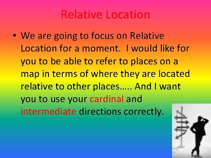 Relative Location • We are going to focus on Relative Location for a moment.