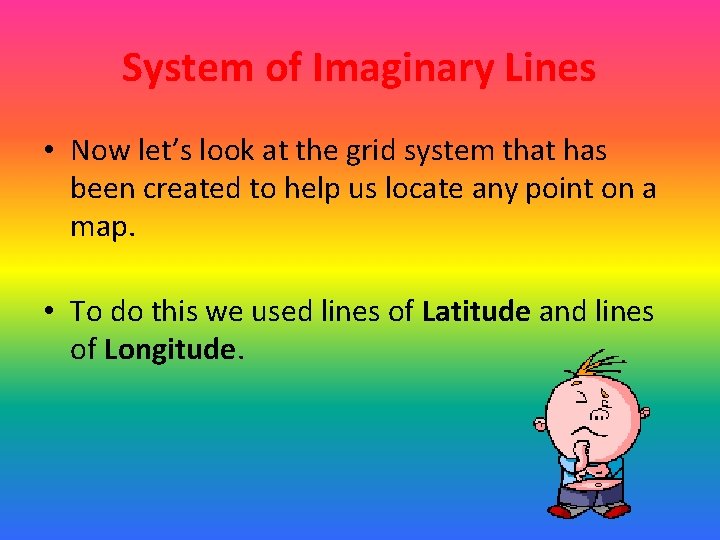 System of Imaginary Lines • Now let’s look at the grid system that has
