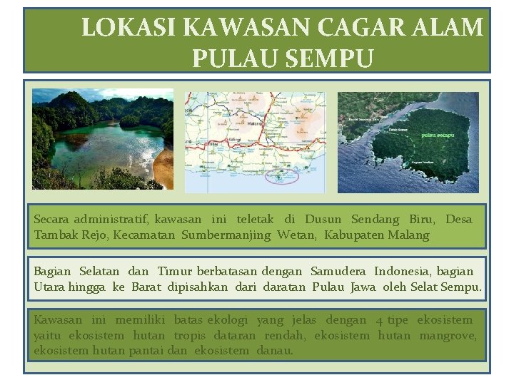 LOKASI KAWASAN CAGAR ALAM PULAU SEMPU Secara administratif, kawasan ini teletak di Dusun Sendang