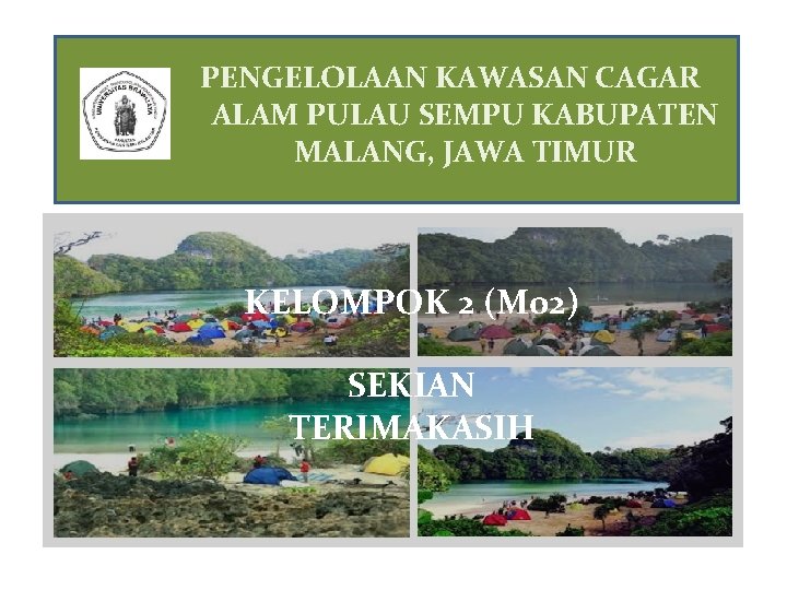 PENGELOLAAN KAWASAN CAGAR ALAM PULAU SEMPU KABUPATEN MALANG, JAWA TIMUR KELOMPOK 2 (M 02)