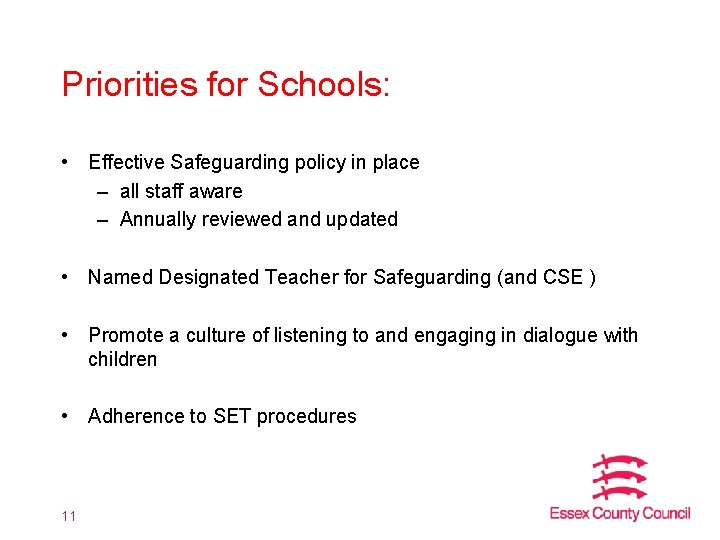 Priorities for Schools: • Effective Safeguarding policy in place – all staff aware –