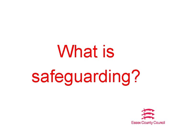 What is safeguarding? 