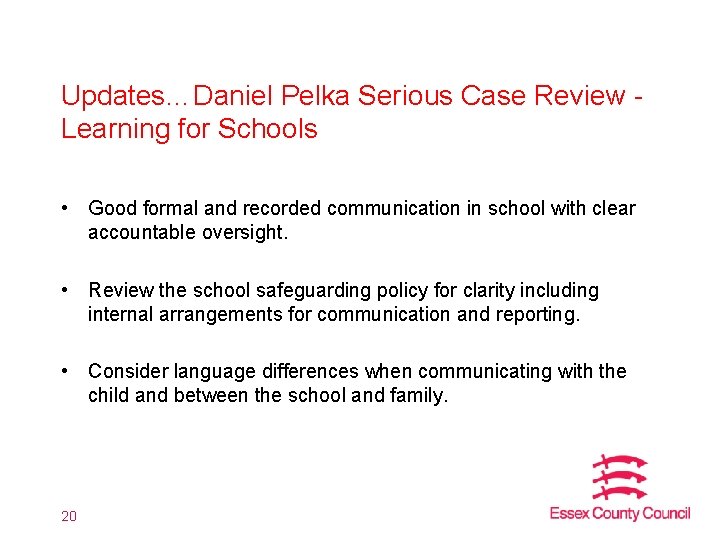 Updates…Daniel Pelka Serious Case Review Learning for Schools • Good formal and recorded communication