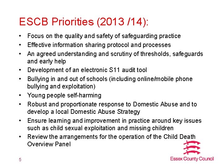 ESCB Priorities (2013 /14): • Focus on the quality and safety of safeguarding practice