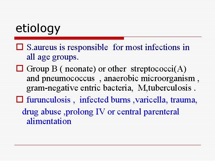 etiology o S. aureus is responsible for most infections in all age groups. o