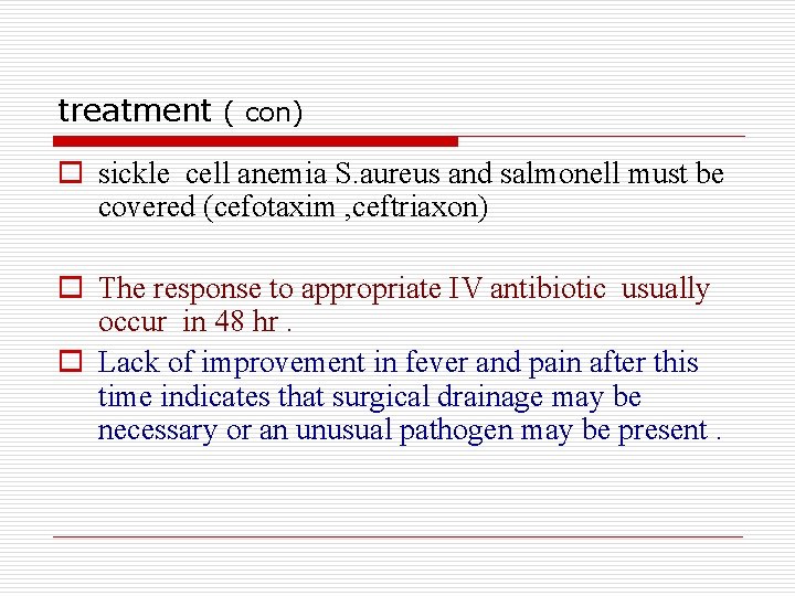 treatment ( con) o sickle cell anemia S. aureus and salmonell must be covered