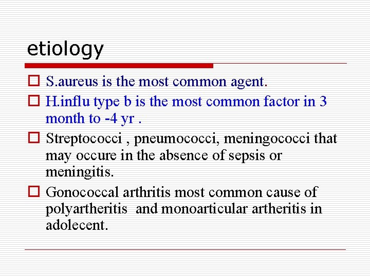 etiology o S. aureus is the most common agent. o H. influ type b