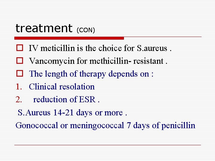 treatment (CON) o IV meticillin is the choice for S. aureus. o Vancomycin for