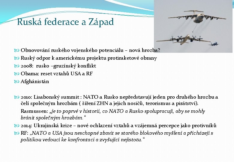 Ruská federace a Západ Obnovování ruského vojenského potenciálu – nová hrozba? Ruský odpor k