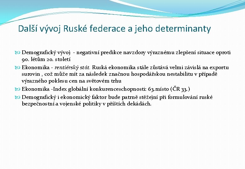 Další vývoj Ruské federace a jeho determinanty Demografický vývoj - negativní predikce navzdory výraznému