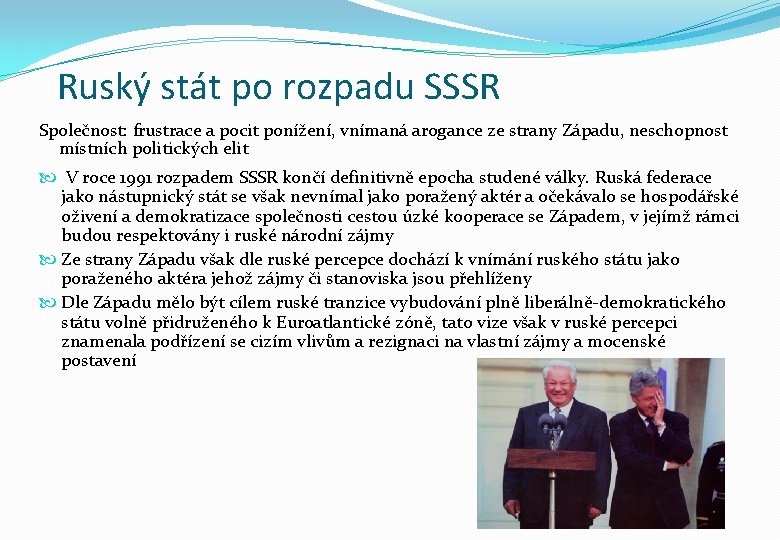 Ruský stát po rozpadu SSSR Společnost: frustrace a pocit ponížení, vnímaná arogance ze strany