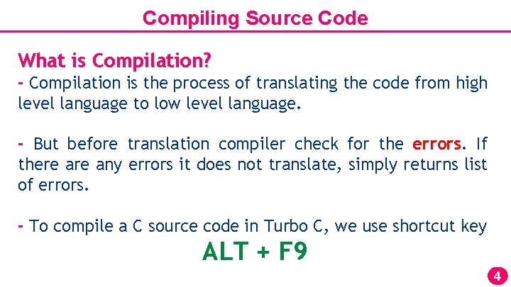 Compiling Source Code What is Compilation? - Compilation is the process of translating the