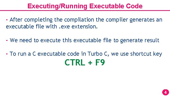 Executing/Running Executable Code - After completing the compilation the compiler generates an executable file