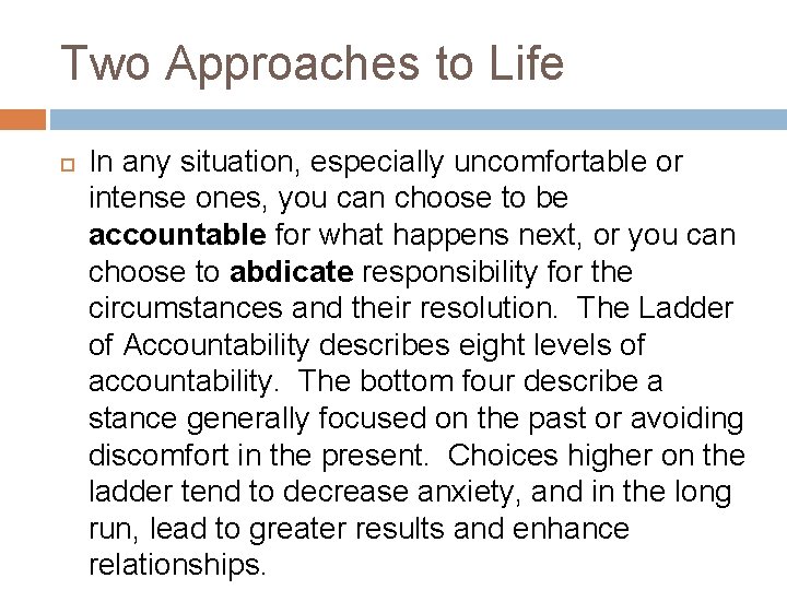 Two Approaches to Life In any situation, especially uncomfortable or intense ones, you can