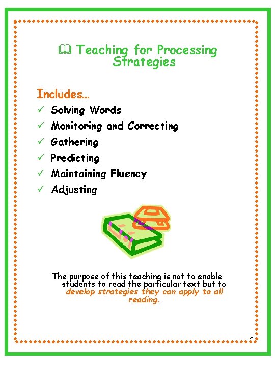 & Teaching for Processing Strategies Includes… ü Solving Words ü Monitoring and Correcting ü