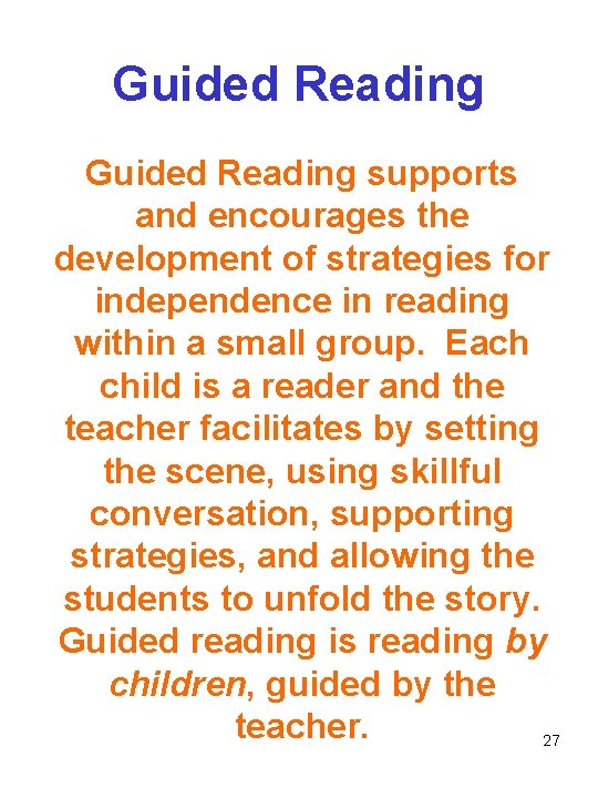 Guided Reading supports and encourages the development of strategies for independence in reading within