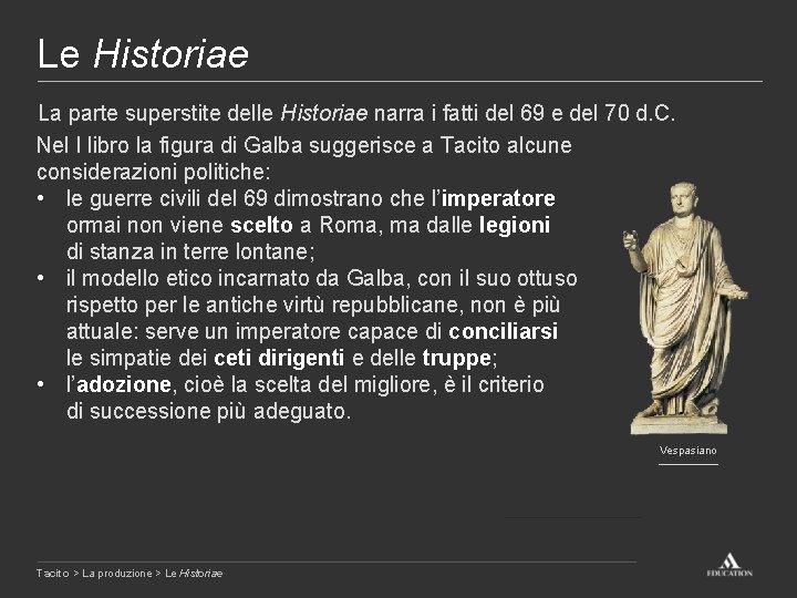 Le Historiae La parte superstite delle Historiae narra i fatti del 69 e del