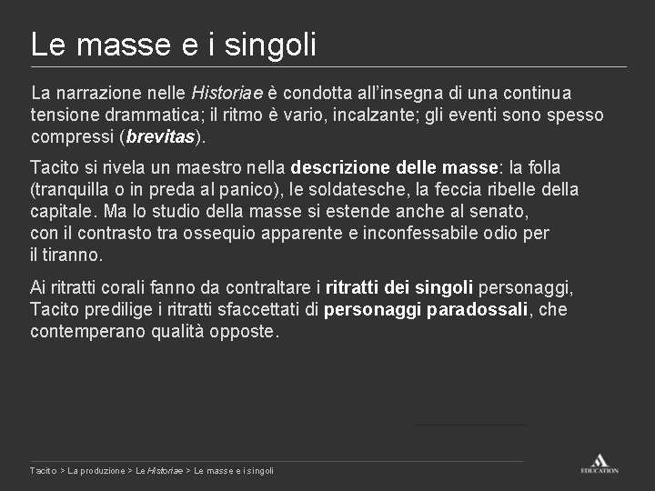 Le masse e i singoli La narrazione nelle Historiae è condotta all’insegna di una