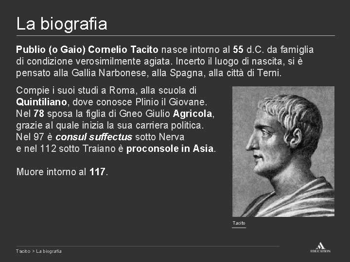 La biografia Publio (o Gaio) Cornelio Tacito nasce intorno al 55 d. C. da