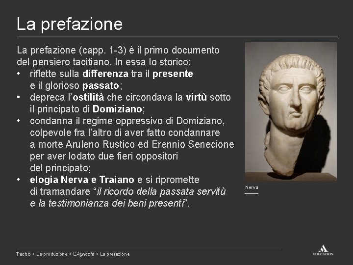 La prefazione (capp. 1 -3) è il primo documento del pensiero tacitiano. In essa