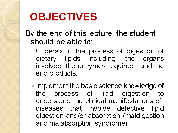 OBJECTIVES By the end of this lecture, the student should be able to: ◦