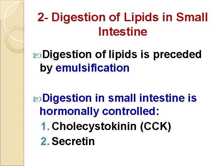 2 - Digestion of Lipids in Small Intestine Digestion of lipids is preceded by