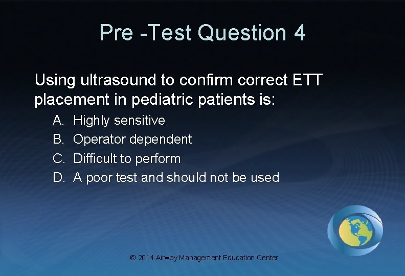 Pre -Test Question 4 Using ultrasound to confirm correct ETT placement in pediatric patients