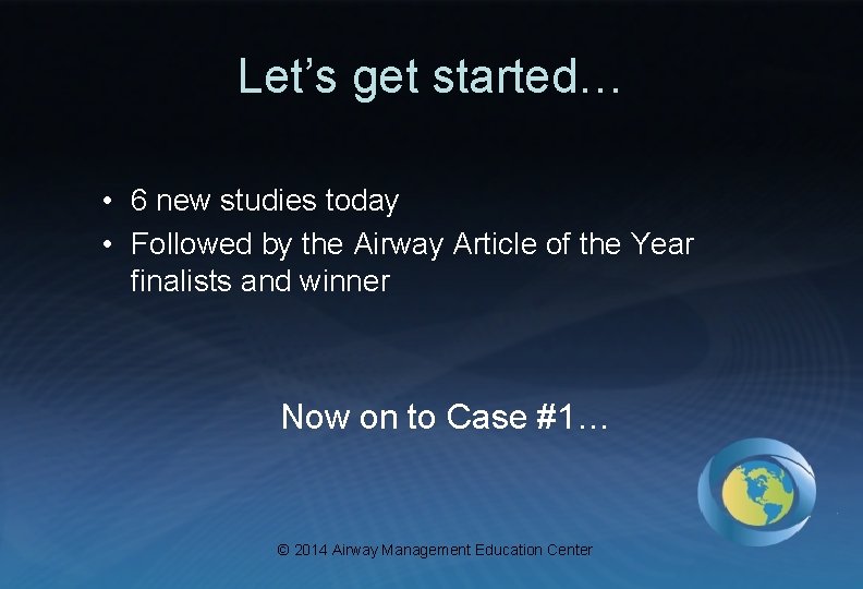 Let’s get started… • 6 new studies today • Followed by the Airway Article