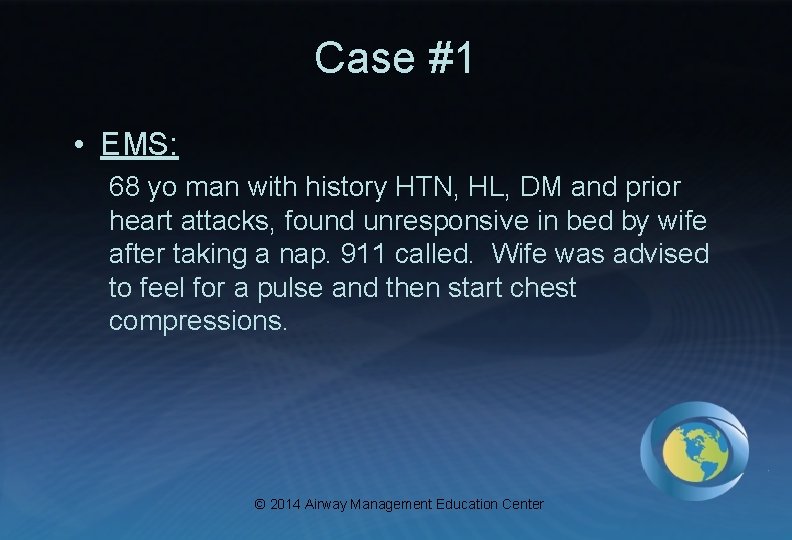 Case #1 • EMS: 68 yo man with history HTN, HL, DM and prior