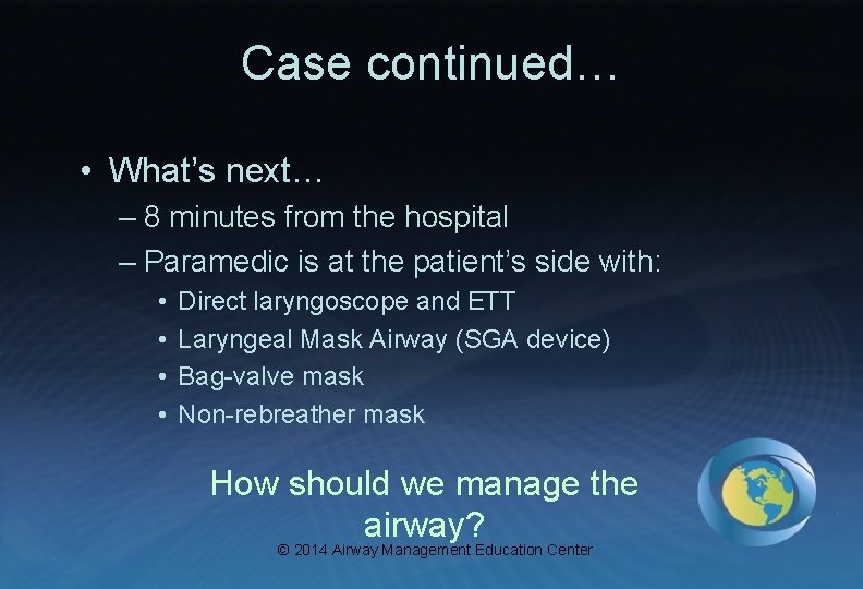 Case continued… • What’s next… – 8 minutes from the hospital – Paramedic is