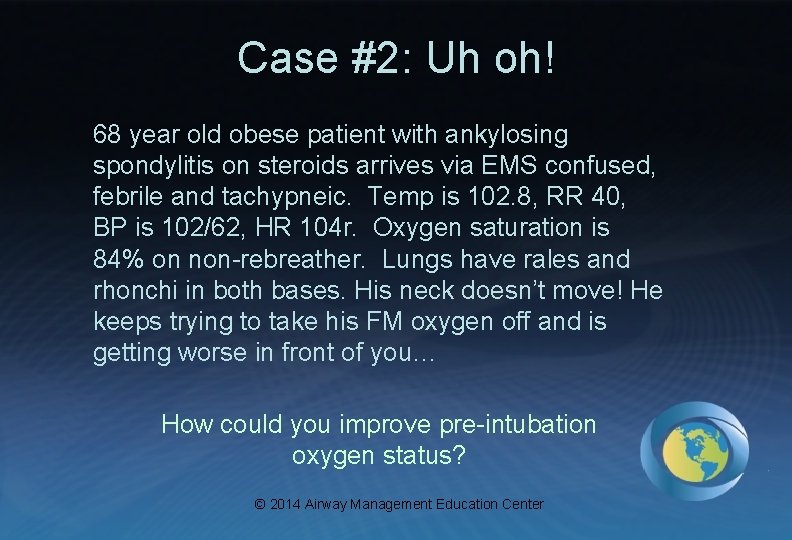 Case #2: Uh oh! 68 year old obese patient with ankylosing spondylitis on steroids