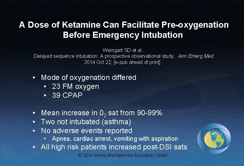 A Dose of Ketamine Can Facilitate Pre-oxygenation Before Emergency Intubation Weingart SD et al.