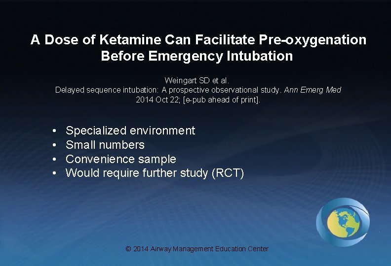 A Dose of Ketamine Can Facilitate Pre-oxygenation Before Emergency Intubation Weingart SD et al.