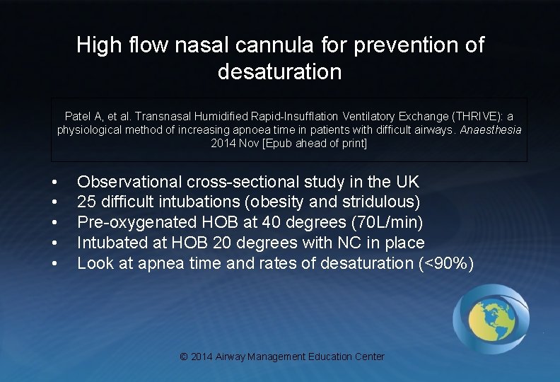 High flow nasal cannula for prevention of desaturation Patel A, et al. Transnasal Humidified