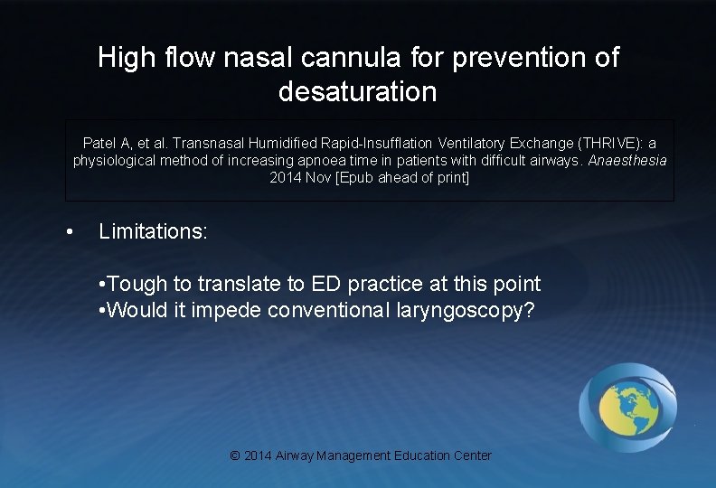 High flow nasal cannula for prevention of desaturation Patel A, et al. Transnasal Humidified