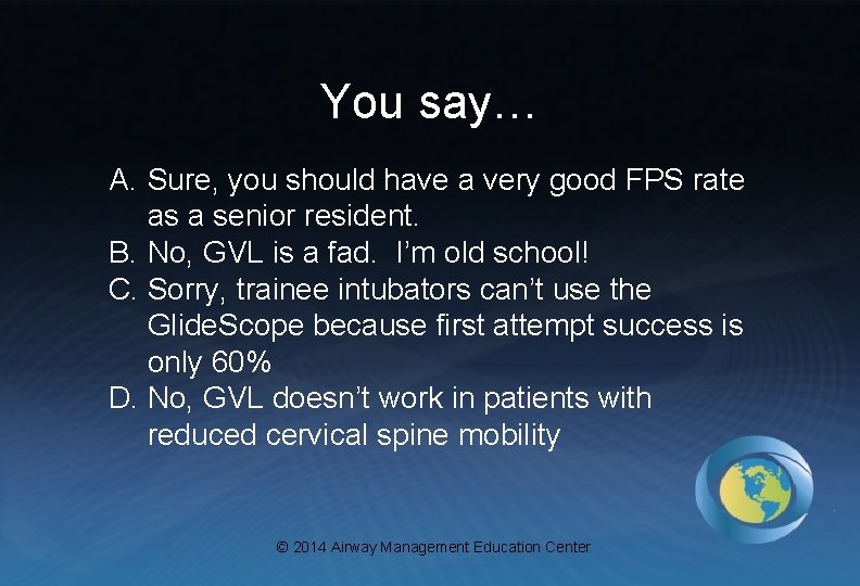 You say… A. Sure, you should have a very good FPS rate as a