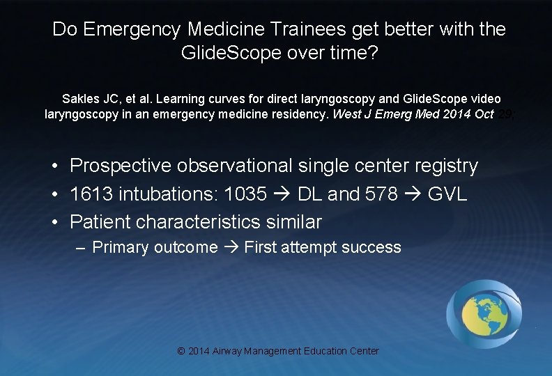 Do Emergency Medicine Trainees get better with the Glide. Scope over time? Sakles JC,