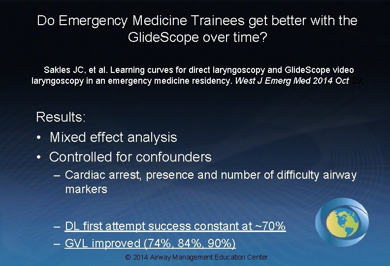 Do Emergency Medicine Trainees get better with the Glide. Scope over time? Sakles JC,