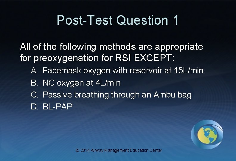 Post-Test Question 1 All of the following methods are appropriate for preoxygenation for RSI
