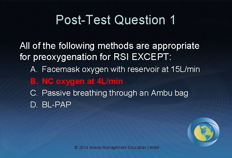 Post-Test Question 1 All of the following methods are appropriate for preoxygenation for RSI